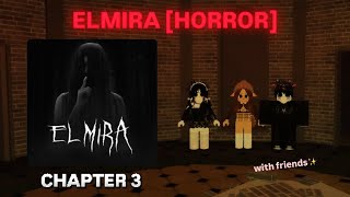 ELMIRA [HORROR] NEW EPISODE FULL GAMEPLAY (NEUTRAL ENDING) with friends✨