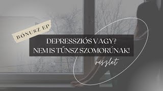 Depressziós vagy? Nem is tűnsz szomorúnak! | bonus ep