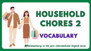 Household Chores 2 Vocabulary. A Reading and listening practice. A1 or A2 English level.