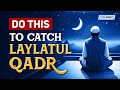 DO THIS TO CATCH LAYLATUL QADR