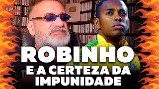 Robinho - A Certeza da Impunidade