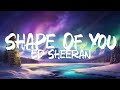 Ed Sheeran - Shape of You (Lyrics)