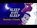 lullaby - SLEEP BABY SLEEP - Beatles+ Classic