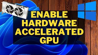 2 Methods To Enable Hardware Accelerated GPU Scheduling Windows 11