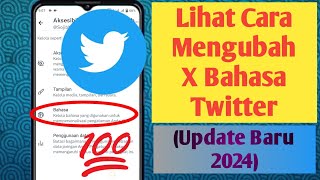 Lihat Cara Mengubah X Bahasa Twitter (Update Baru 2024)