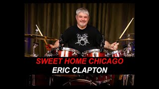 ERIC CLAPTON - SWEET HOME CHICAGO - BLUES - DRUM COVER