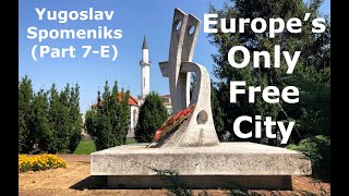 Yugoslav Spomeniks (Part 7-E): The Only Free City in Europe