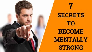 7 Secrets to Become Mentally Strong