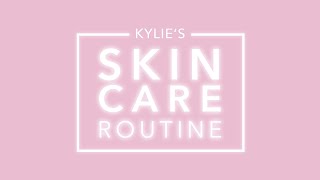 KYLIE'S SKIN CARE ROUTINE!