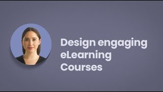 Design engaging eLearning Courses