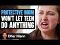 PROTECTIVE MOM Too Controlling Of Autistic Girl | Dhar Mann Studios