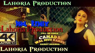 Canada Wal Muh Dhol Remix Harry Dhanoa ft Dj Sai by Lahoria Production mix 2019