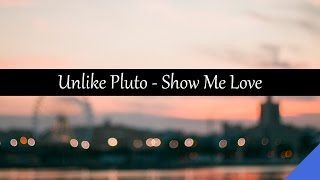 Unlike Pluto - Show Me Love (feat. Michelle Buzz)