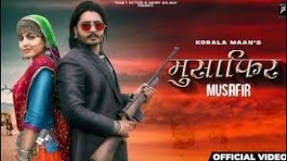 Musafir : Korala Maan | Gurlej Akhtar | Munda Maana Da | Latest Punjabi Song 2021