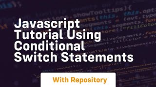 Javascript tutorial using conditional switch statements