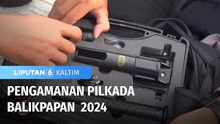 Pengamanan Pilkada Balikpapan, Polisi Perketat Daerah Rawan | Liputan 6 Kaltim