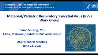 June 2023 ACIP Meeting - Respiratory Syncytial Virus Vaccines – Pediatric/Maternal