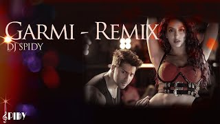 Garmi - Remix | DJ Spidy | Street Dancer 3D | Nora Fatehi, Varun dhawan, shraddha kapoor