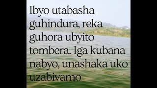 Nyakanga 27, 2020. IBYO UTABASHA GUHINDURA, NTIWAHORA UBYITOTOMBERA.