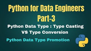 Python For Data Engineering - Part 3 | Python Data Type : Type Casting VS Type Conversion