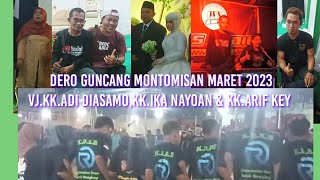 Dero guncang Montomisan Maret 2023,vj.Kk.Adi Diasamo,Kk.Ika Nayoan & Kk.Arif Key