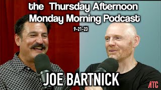 Thursday Afternoon Monday Morning Podcast 9-21-23 w. JOE BARTNICK | Bill Burr
