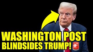 WASHINGTON POST Drops Unexpected New BOMBSHELL On Trump