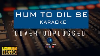 Hum to Dil Se Haare | Karaoke | Unplugged Instrumental Track