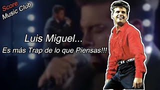 Luis Miguel... Es más Trap de lo que Piensas | Score Music Club