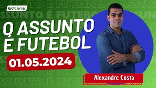 O ASSUNTO É FUTEBOL com o time do ESCRETE DE OURO | RÁDIO JORNAL (01/05/2024)