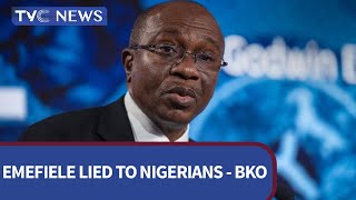 Emefiele Lied To Nigerians That CBN Printed Enough New Currency - BKO