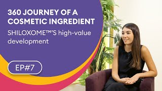 EP.7 🚀 360º Journey of a Cosmetic Ingredient Development [Shiloxome™]