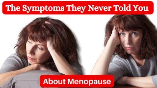05 Menopausal Symptoms You've Never Heard Before