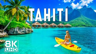 Tahiti 8K UHD – The Heart of the South Pacific Paradise