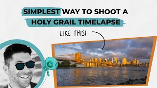 Simplest Way to Shoot a Holy Grail Time Lapse