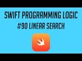 Swift Programming Logic, #90: Linear Search