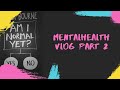 Mentalhealthathon Vlog Part 2