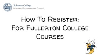 How to Register: For Fullerton College Courses