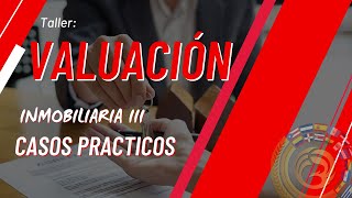 WI007- Valuación Inmobiliaria III: Casos Prácticos [Webinar].