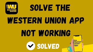 How to Fix Western Union App Not Working, Keep Crashing, Keep Stopping, Stuck on Loading Screen