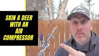 How to skin a deer with an air compressor