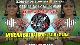 VireNA BAi BAi KeCHI BAi N KAi DeCHI | BANJARA DJ SONG MIX 2K22 | EDM DROP MIX 🆚 DANCE MIX|DJ GOVIND