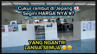 SEGINI HARGA PANGKAS RAMBUT DIJEPANG 🇯🇵