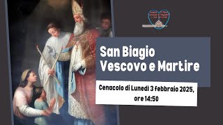 🙏 San Biagio Vescovo e Martire (Cenacolo 03-02-2025)