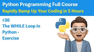 #30 The While Loop in Python - Exercise