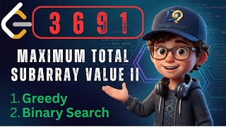 LeetCode 3691 : Maximum Total Subarray Value II | 2 Ways | Greedy & Binary Search - Sliding Window