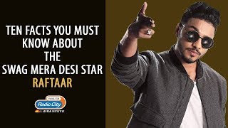 Raftaar: Ten Facts You Must Know About the Swag Mera Desi Star