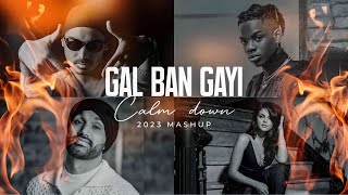 Gal Ban Gayi X Calm Down | 2023 Mashup | Dance Floor Edition | DJ TRIPLE S | Sukhbir | Rema | Latest