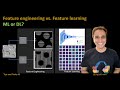 Feature engineering vs Feature Learning (tips tricks 46 )