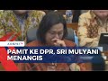 Menkeu Sri Mulyani Tak Kuasa Tahan Tangis saat Pamit di Banggar DPR